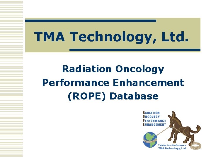 TMA Technology, Ltd. Radiation Oncology Performance Enhancement (ROPE) Database 