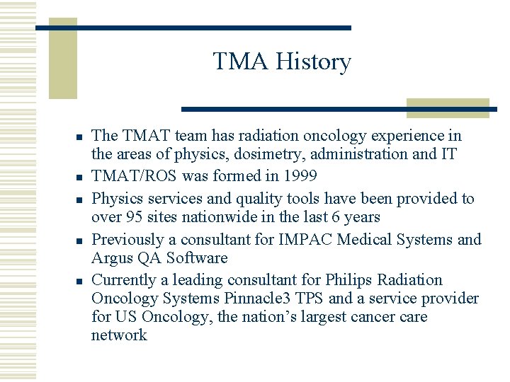 TMA History n n n The TMAT team has radiation oncology experience in the
