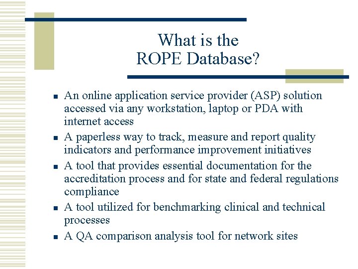 What is the ROPE Database? n n n An online application service provider (ASP)