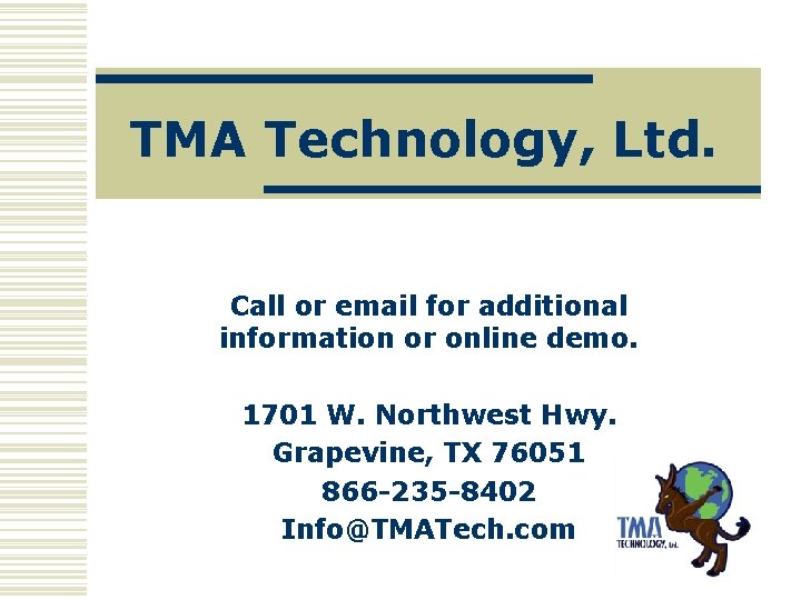 TMA Technology, Ltd. Call or email for additional information or online demo. 1701 W.