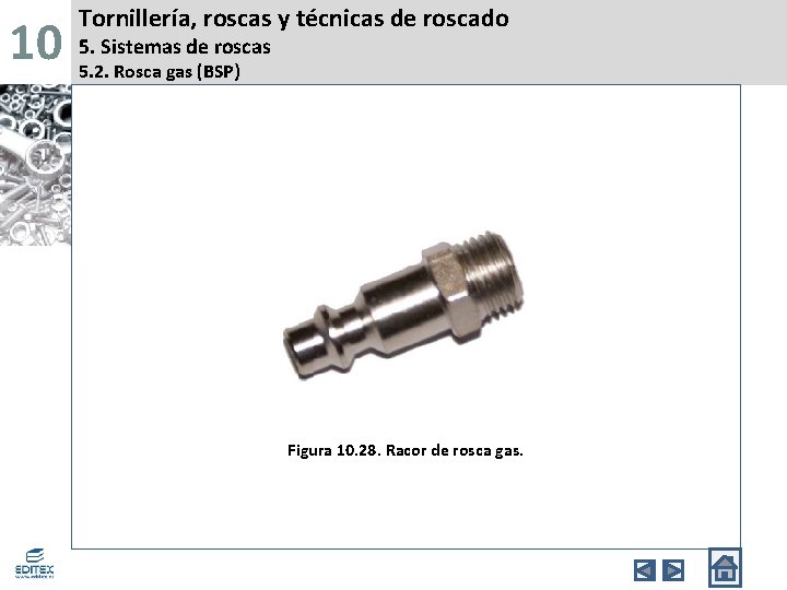 10 Tornillería, roscas y técnicas de roscado 5. Sistemas de roscas 5. 2. Rosca