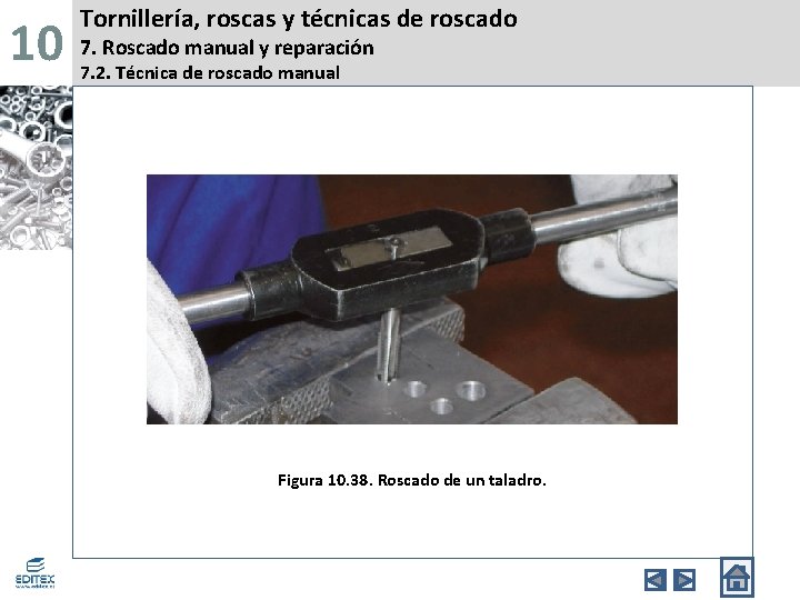 10 Tornillería, roscas y técnicas de roscado 7. Roscado manual y reparación 7. 2.