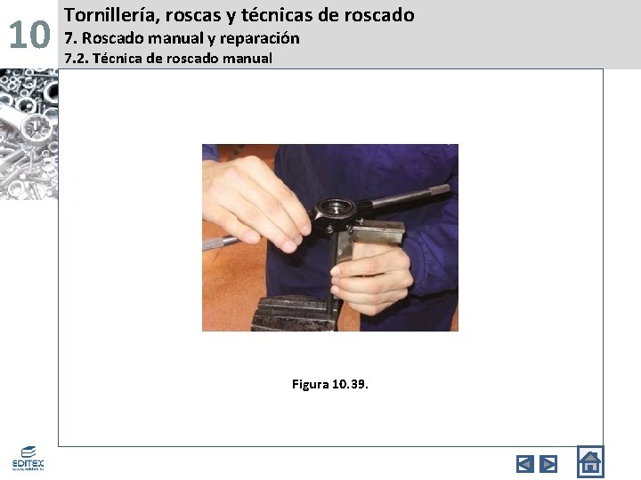 10 Tornillería, roscas y técnicas de roscado 7. Roscado manual y reparación 7. 2.