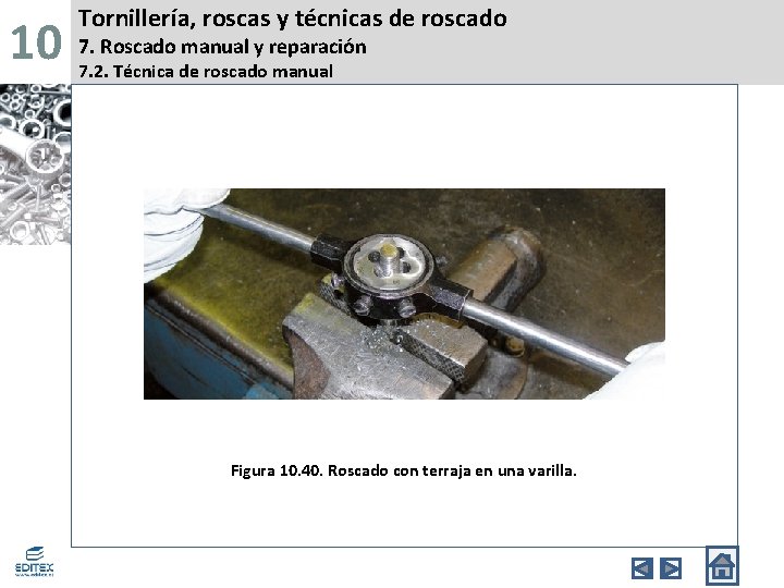 10 Tornillería, roscas y técnicas de roscado 7. Roscado manual y reparación 7. 2.