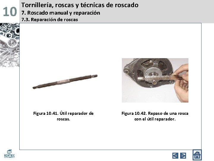 10 Tornillería, roscas y técnicas de roscado 7. Roscado manual y reparación 7. 3.