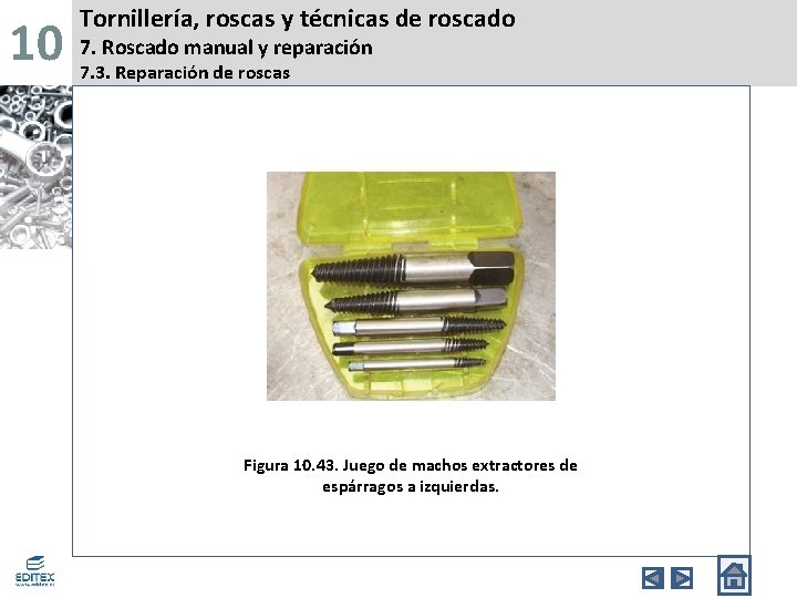 10 Tornillería, roscas y técnicas de roscado 7. Roscado manual y reparación 7. 3.