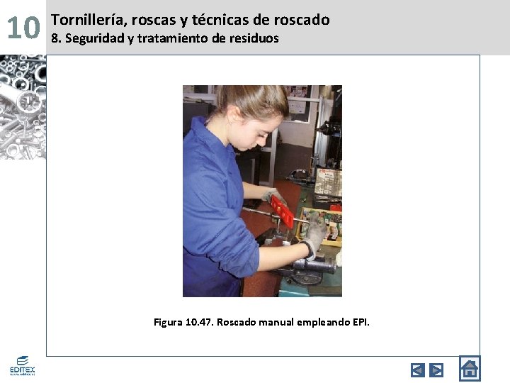 10 Tornillería, roscas y técnicas de roscado 8. Seguridad y tratamiento de residuos Figura