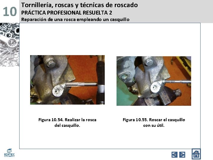 10 Tornillería, roscas y técnicas de roscado PRÁCTICA PROFESIONAL RESUELTA 2 Reparación de una
