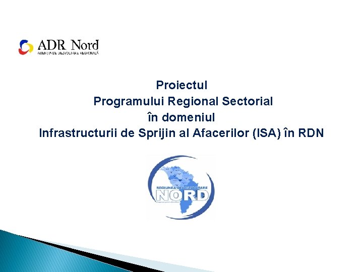 Proiectul Programului Regional Sectorial în domeniul Infrastructurii de Sprijin al Afacerilor (ISA) în RDN