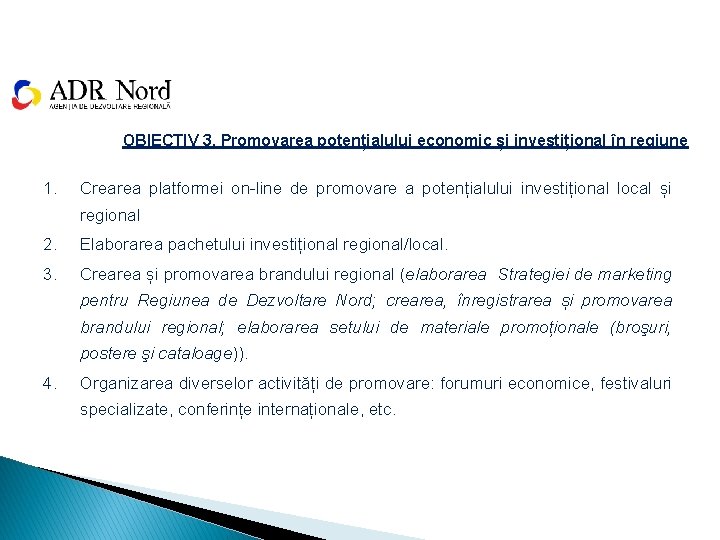 OBIECTIV 3. Promovarea potențialului economic și investițional în regiune 1. Crearea platformei on-line de