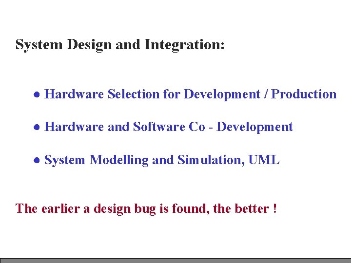 System Design and Integration: ● Hardware Selection for Development / Production ● Hardware and System Design and Integration: ● Hardware Selection for Development / Production ● Hardware and
