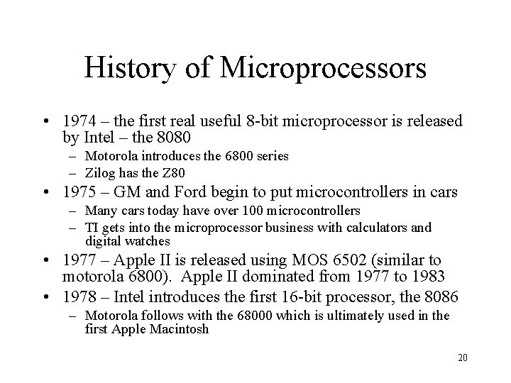 History of Microprocessors • 1974 – the first real useful 8 -bit microprocessor is History of Microprocessors • 1974 – the first real useful 8 -bit microprocessor is