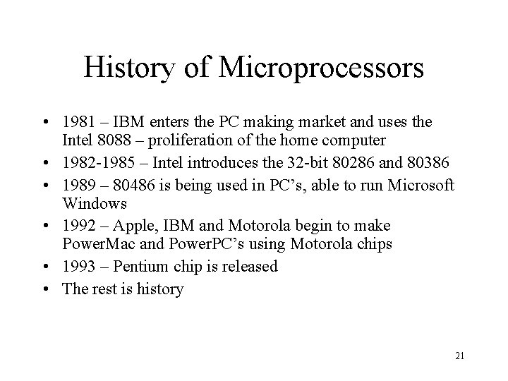History of Microprocessors • 1981 – IBM enters the PC making market and uses History of Microprocessors • 1981 – IBM enters the PC making market and uses