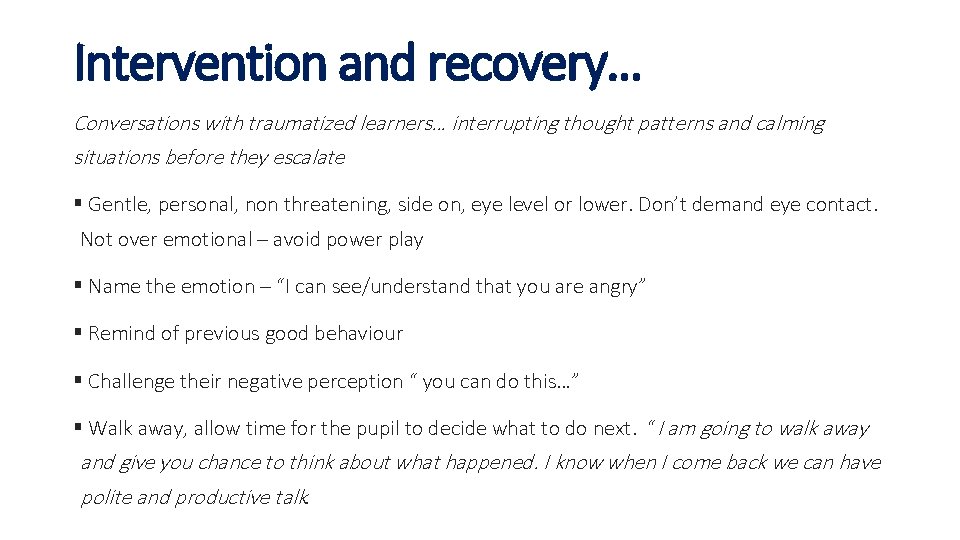 Intervention and recovery… Conversations with traumatized learners… interrupting thought patterns and calming situations before