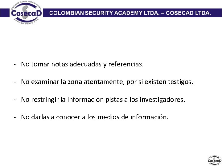 - No tomar notas adecuadas y referencias. - No examinar la zona atentamente, por