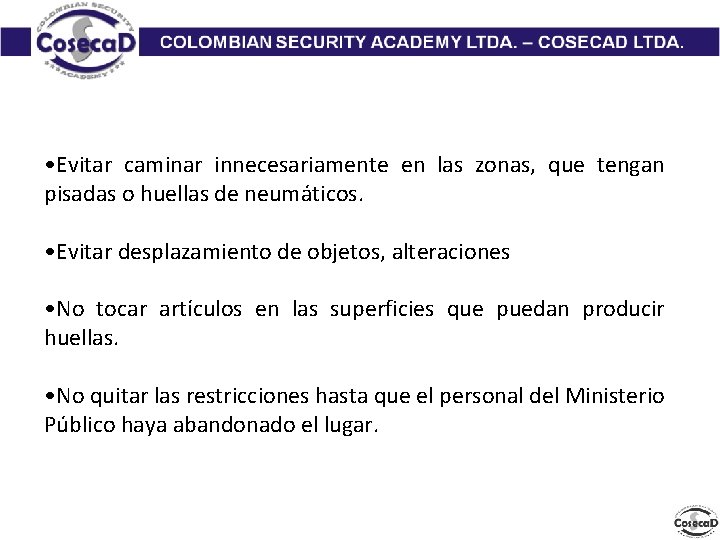  • Evitar caminar innecesariamente en las zonas, que tengan pisadas o huellas de