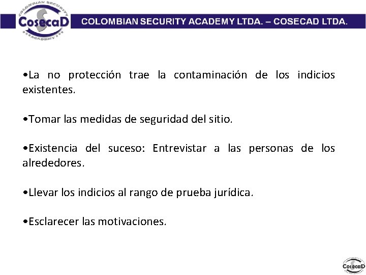  • La no protección trae la contaminación de los indicios existentes. • Tomar