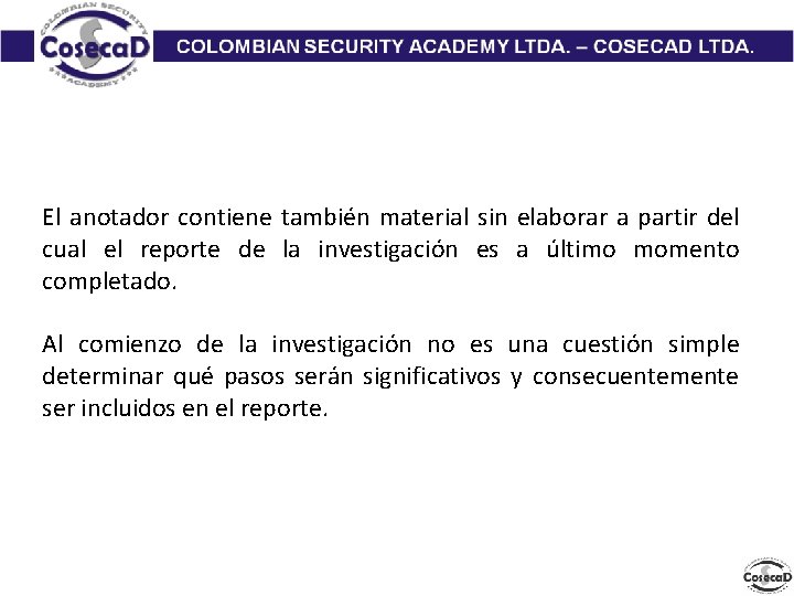 El anotador contiene también material sin elaborar a partir del cual el reporte de