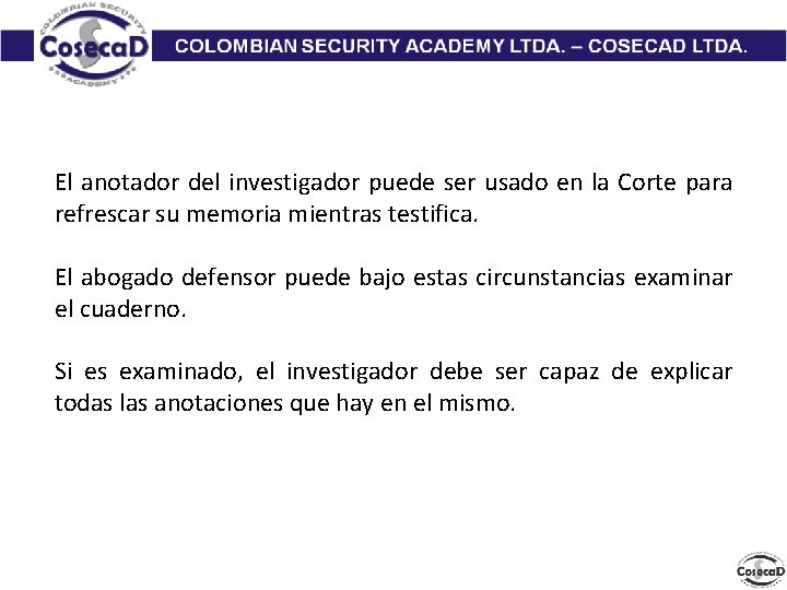 El anotador del investigador puede ser usado en la Corte para refrescar su memoria