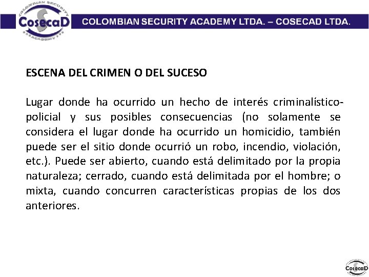 ESCENA DEL CRIMEN O DEL SUCESO Lugar donde ha ocurrido un hecho de interés