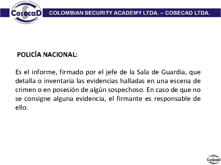 POLICÍA NACIONAL: Es el informe, firmado por el jefe de la Sala de Guardia,