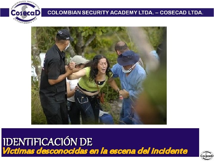 IDENTIFICACIÓN DE Victimas desconocidas en la escena del incidente 