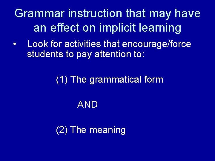 Grammar instruction that may have an effect on implicit learning • Look for activities