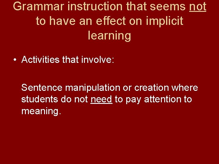 Grammar instruction that seems not to have an effect on implicit learning • Activities