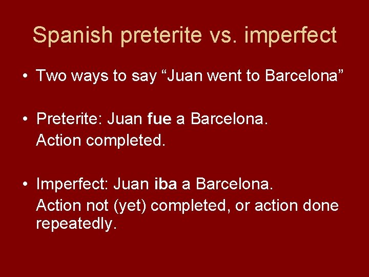 Spanish preterite vs. imperfect • Two ways to say “Juan went to Barcelona” •