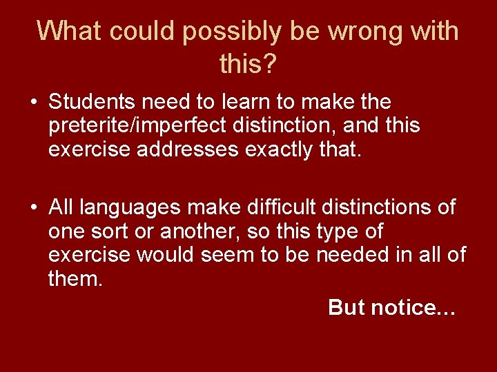 What could possibly be wrong with this? • Students need to learn to make