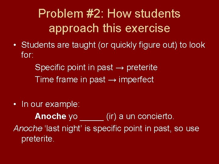 Problem #2: How students approach this exercise • Students are taught (or quickly figure