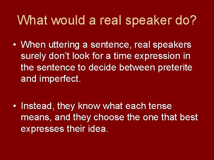 What would a real speaker do? • When uttering a sentence, real speakers surely
