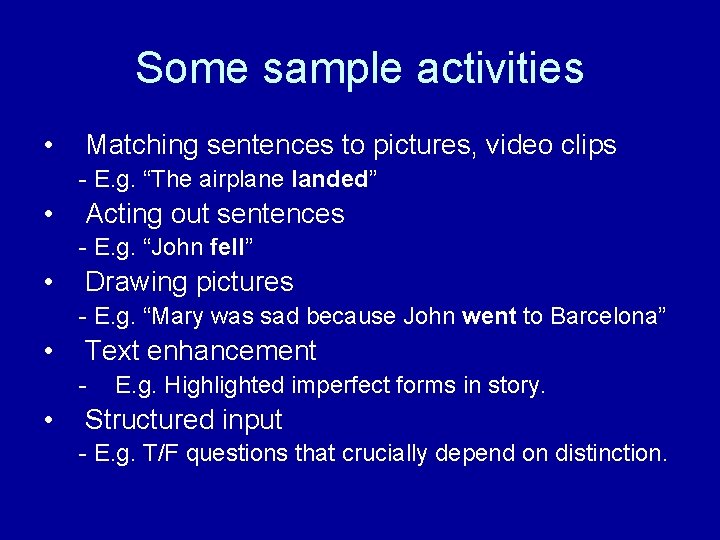 Some sample activities • Matching sentences to pictures, video clips - E. g. “The