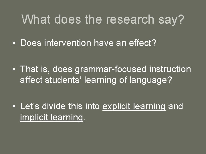 What does the research say? • Does intervention have an effect? • That is,