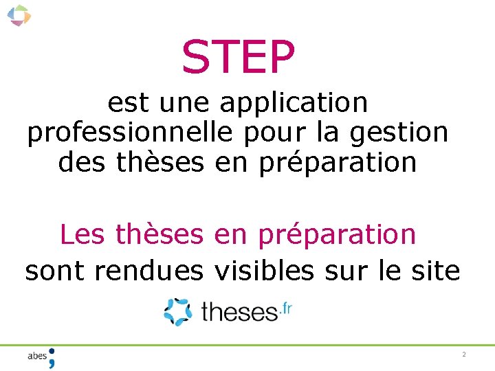 STEP est une application professionnelle pour la gestion des thèses en préparation Les thèses
