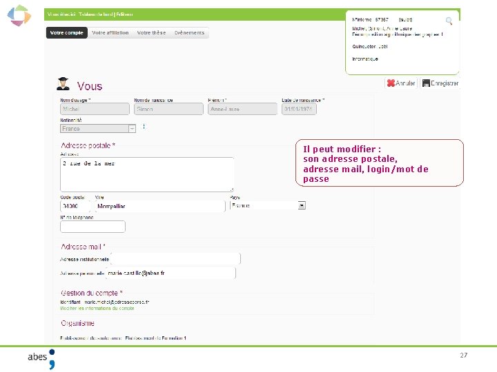 Il peut modifier : son adresse postale, adresse mail, login/mot de passe 27 
