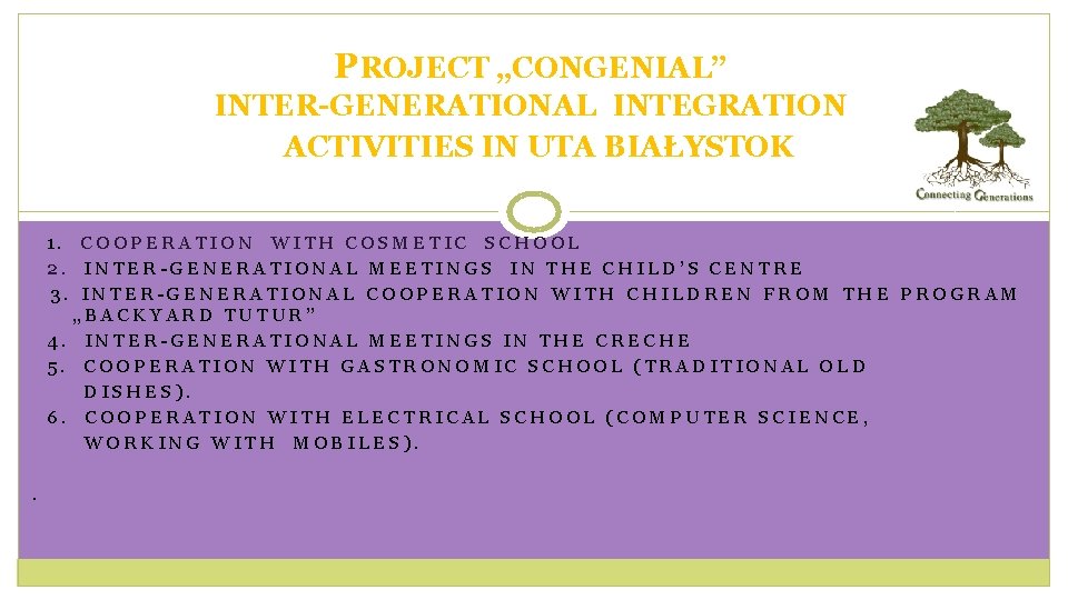 PROJECT „CONGENIAL” INTER-GENERATIONAL INTEGRATION ACTIVITIES IN UTA BIAŁYSTOK 1. COOPERATION WITH COSMETIC SCHOOL 2.