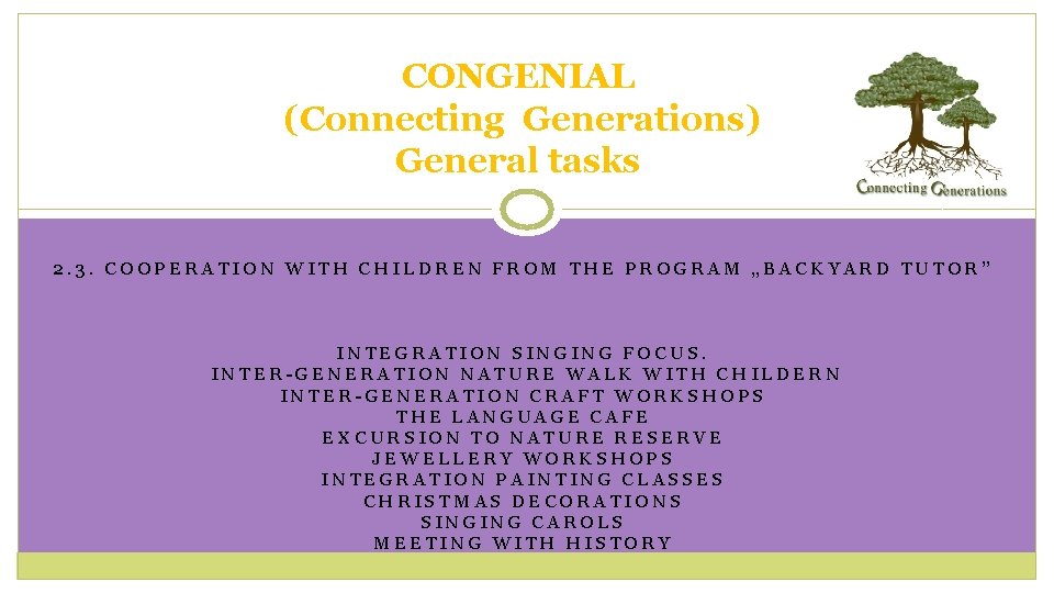 CONGENIAL (Connecting Generations) General tasks 2. 3. COOPERATION WITH CHILDREN FROM THE PROGRAM „BACKYARD