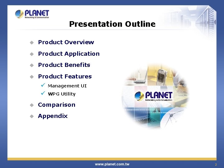 Presentation Outline u Product Overview u Product Application u Product Benefits u Product Features