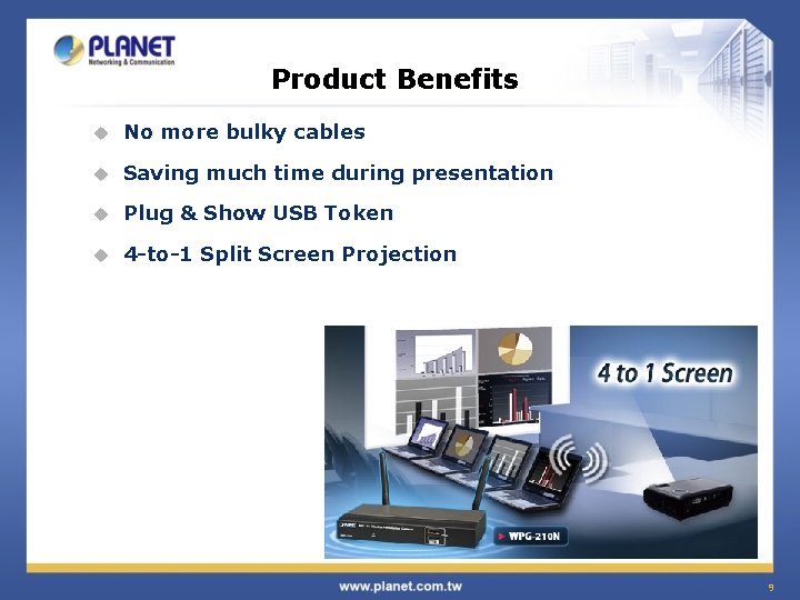 Product Benefits u No more bulky cables u Saving much time during presentation u