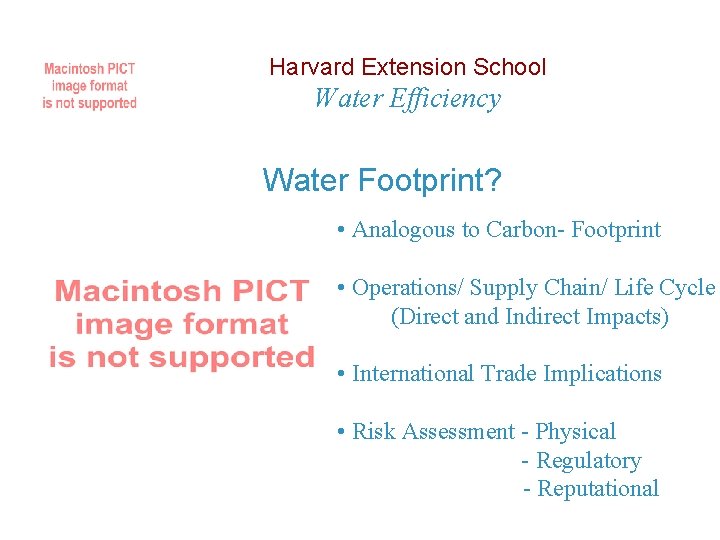 Harvard Extension School Water Efficiency Water Footprint? • Analogous to Carbon- Footprint • Operations/