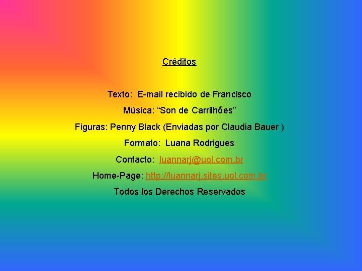 Créditos Texto: E-mail recibido de Francisco Música: “Son de Carrilhões” Figuras: Penny Black (Enviadas