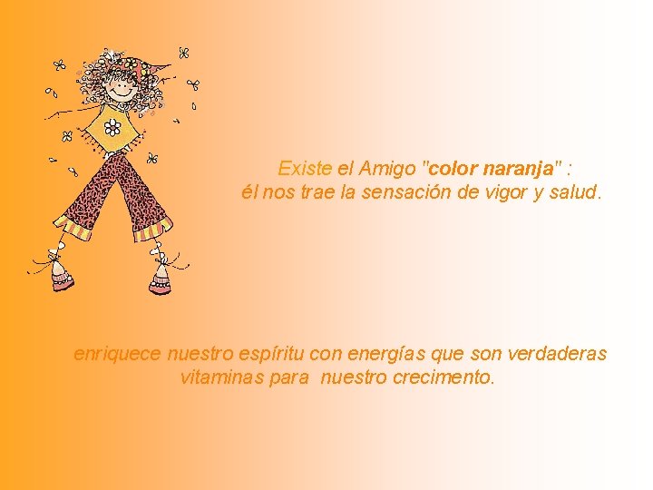  Existe el Amigo "color naranja" : él nos trae la sensación de vigor