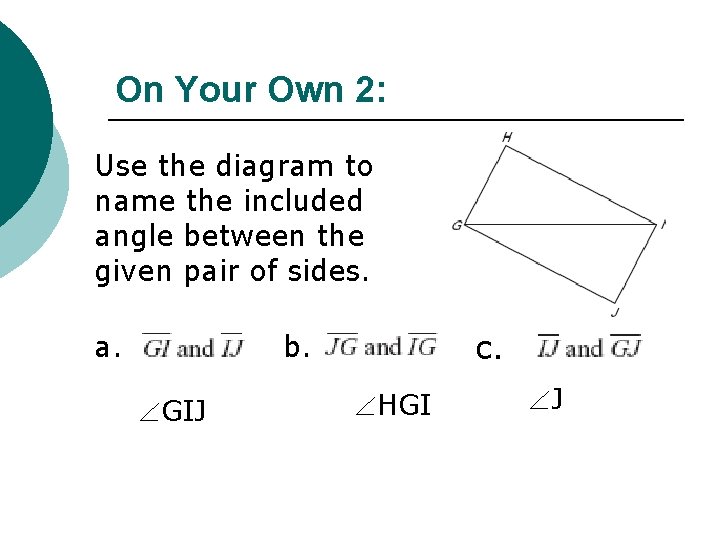 On Your Own 2: Use the diagram to name the included angle between the
