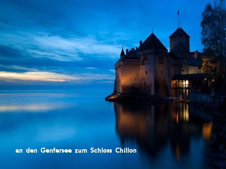 an den Genfersee zum Schloss Chillon 