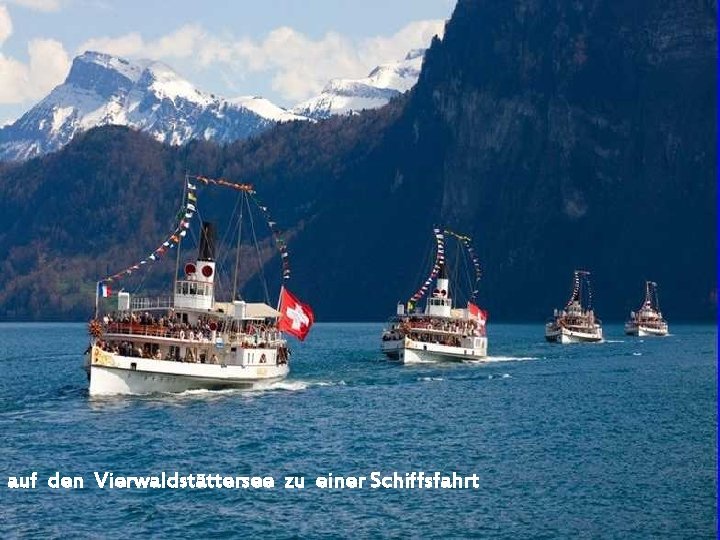 auf den Vierwaldstättersee zu einer Schiffsfahrt 