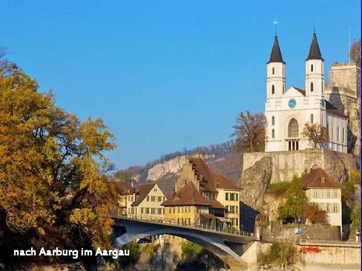 nach Aarburg im Aargau 