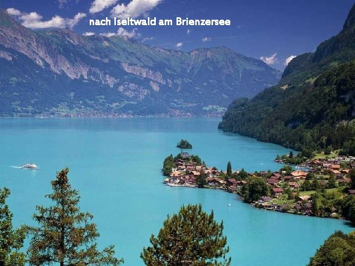 nach Iseltwald am Brienzersee 