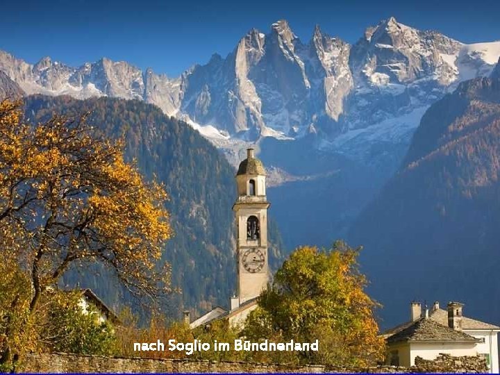 nach Soglio im Bündnerland 