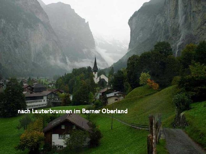 nach Lauterbrunnen im Berner Oberland 